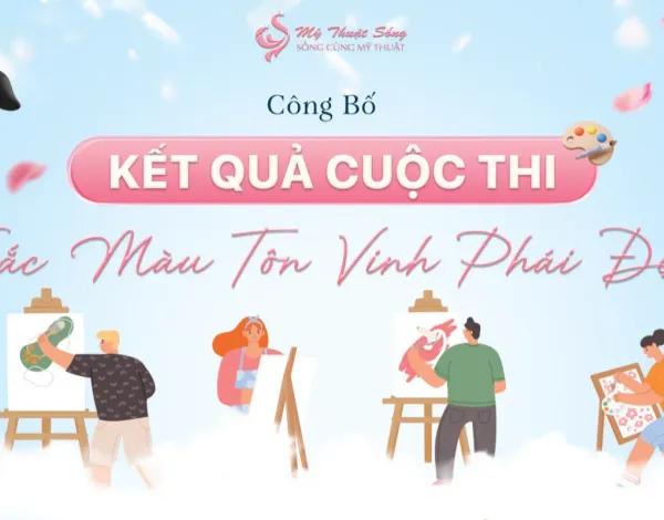 Công Bố Kết Qủa Cuộc Thi Vẽ Tranh "Sắc Màu Tôn Vinh Phái Đẹp"