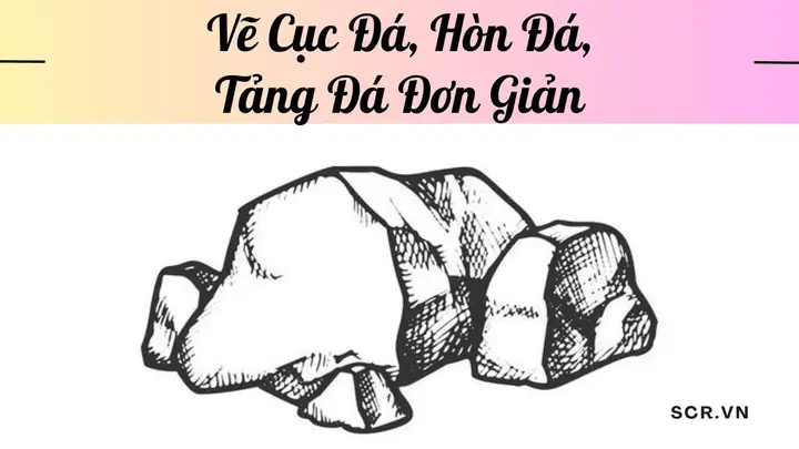 Cách Vẽ Hòn Đá Cách Vẽ Hòn Đá