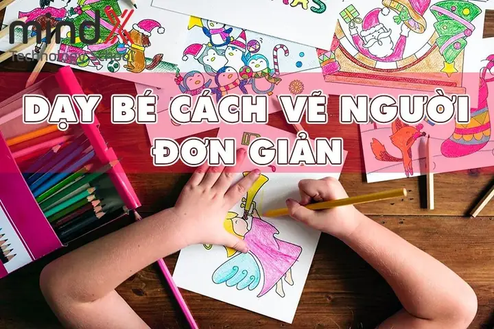 Dạy Bé Cách Vẽ Người Dạy Bé Cách Vẽ Người