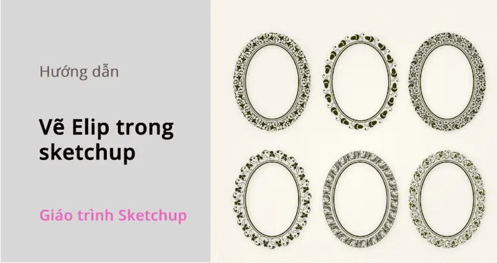 Cách Vẽ Hình Elip Trong Sketchup